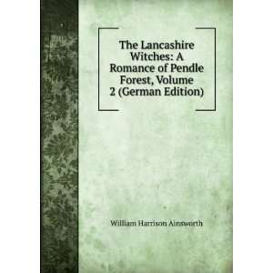  The Lancashire Witches A Romance of Pendle Forest, Volume 