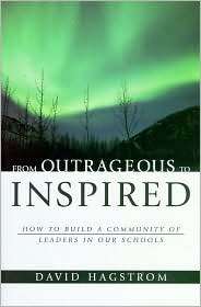 From Outrageous to Inspired How to Build a Community of Leaders in 