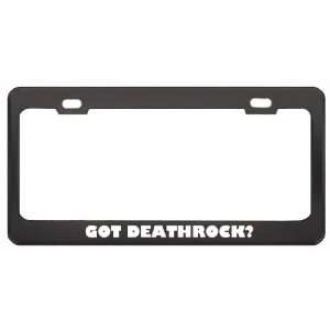Got Deathrock? Music Musical Instrument Black Metal License Plate 