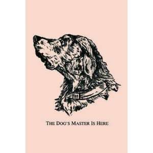  The Dogs Master is Here 24x36 Giclee