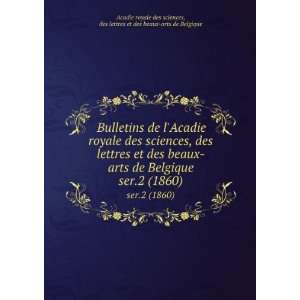  Bulletins de lAcadie royale des sciences, des lettres et 