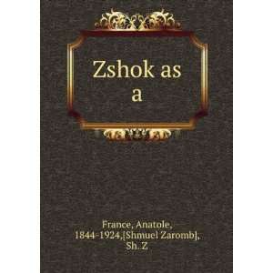  ZshokÌ£as a Anatole, 1844 1924,[Shmuel Zaromb], Sh. Z 