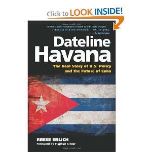  Dateline Havana The Real Story of US Policy and the 