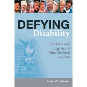  Defying Disability The Lives and Legacies of Nine 