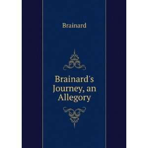  Brainards Journey, an Allegory Brainard Books