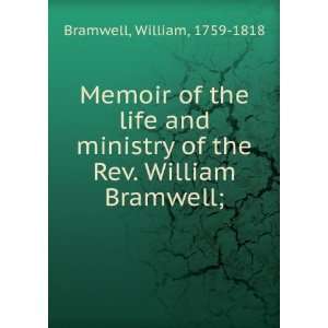   of the Rev. William Bramwell; William, 1759 1818 Bramwell Books