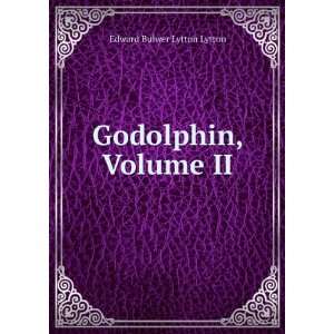  Godolphin, Volume II Edward Bulwer Lytton Lytton Books