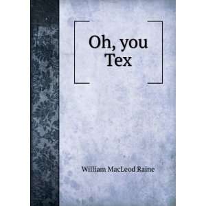    Oh You Tex (Large Print Edition) William MacLeod Raine Books
