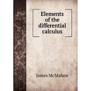    Elements of the differential calculus James McMahon Books