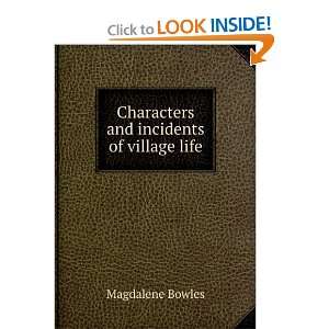  Characters and incidents of village life Magdalene Bowles Books