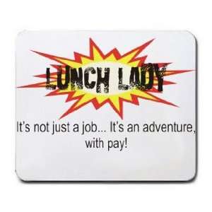  LUNCH LADY Its not just a jobIts an adventure, with pay 