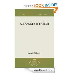 Alexander the Great King of Macedon (Annotated) Jacob Abbott  