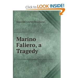    Marino Faliero, a Tragedy Algernon Charles Swinburne Books