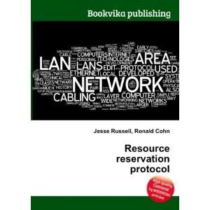  Resource reservation protocol Ronald Cohn Jesse Russell 