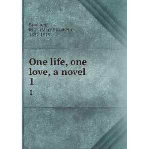   one love, a novel. 1 M. E. (Mary Elizabeth), 1837 1915 Braddon Books