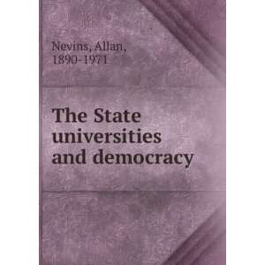  The State universities and democracy.: Allan Nevins: Books