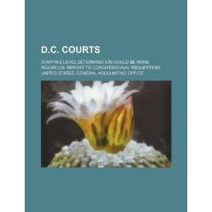  D.C. courts staffing level determination could be more 