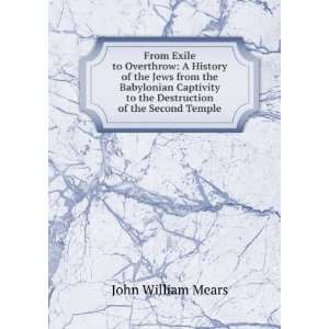  to the Destruction of the Second Temple John William Mears Books