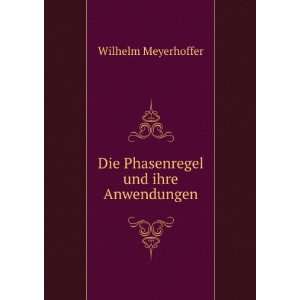  Die Phasenregel und ihre Anwendungen Wilhelm Meyerhoffer Books