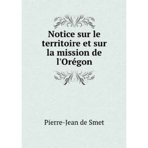   et sur la mission de lOrÃ©gon Pierre Jean de Smet Books