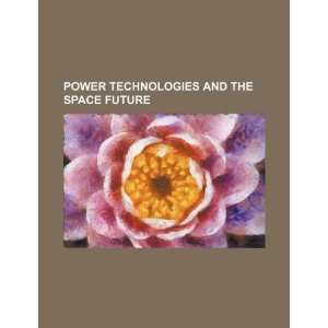  Power technologies and the space future (9781234327453) U 