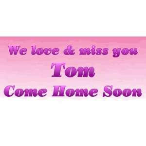  3x6 Vinyl Banner   We Love & Miss You Tom: Everything Else