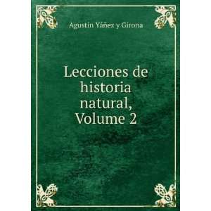   de historia natural, Volume 2 AgustÃ­n YÃ¡Ã±ez y Girona Books