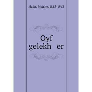  Oyf gelekh er Moishe, 1885 1943 Nadir Books
