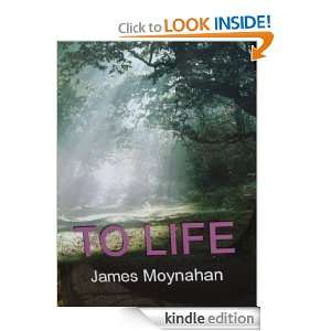 To Life: James Moynahan:  Kindle Store