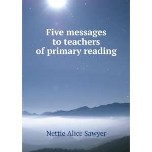   messages to teachers of primary reading Nettie Alice Sawyer Books