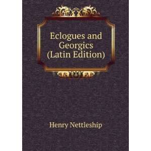    Eclogues and Georgics (Latin Edition) Henry Nettleship Books