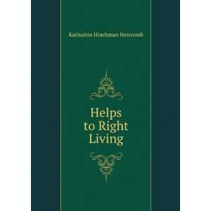  Helps to Right Living Katharine Hinchman Newcomb Books