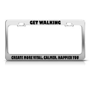 Get Walking Create More Vital Calmer Happier You license plate frame 
