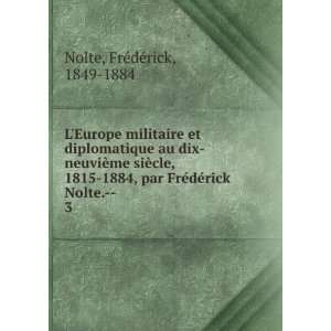   FrÃ©dÃ©rick Nolte.  . 3: FrÃ©dÃ©rick, 1849 1884 Nolte: Books