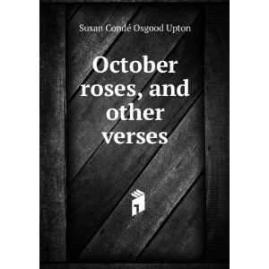   : October roses, and other verses: Susan CondÃ© Osgood Upton: Books