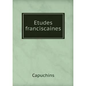  Etudes franciscaines: Capuchins: Books