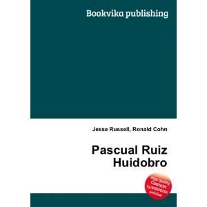  Pascual Ruiz Huidobro: Ronald Cohn Jesse Russell: Books