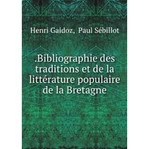   rature populaire de la Bretagne: Paul SÃ©billot Henri Gaidoz: Books