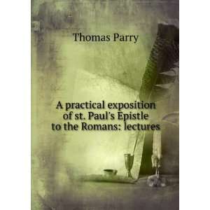   of st. Pauls Epistle to the Romans lectures Thomas Parry Books
