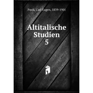    Altitalische Studien. 5 Carl Eugen, 1839 1901 Pauli Books