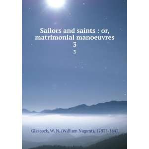  Sailors and saints  or, matrimonial manoeuvres. 3 W. N 