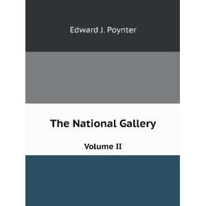  The National Gallery. Volume II Edward J. Poynter Books