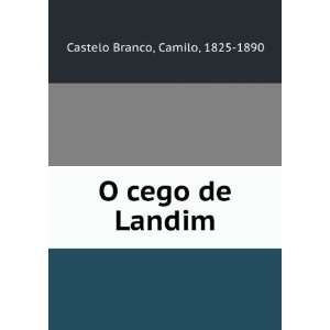  O cego de Landim Camilo, 1825 1890 Castelo Branco Books