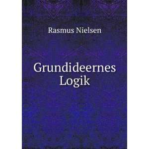  Grundideernes Logik. Rasmus Nielsen Books