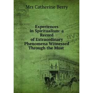  Experiences in spiritualism  a record of extraordinary 