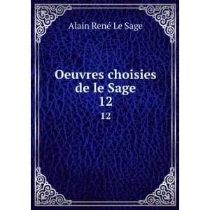    Oeuvres choisies de le Sage. 12 Alain RenÃ© Le Sage Books