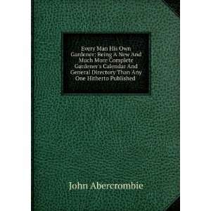   General Directory Than Any One Hitherto Published . John Abercrombie