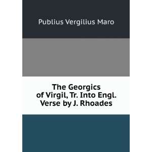   , Tr. Into Engl. Verse by J. Rhoades Publius Vergilius Maro Books
