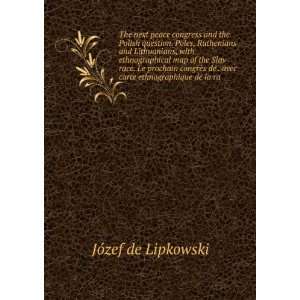   de . avec carte ethnographique de la ra JÃ³zef de Lipkowski Books
