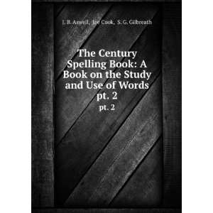  The Century Spelling Book: A Book on the Study and Use of Words 